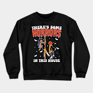 Theres Some Horrors In This House Crewneck Sweatshirt